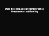 Download Crude Oil Fouling: Deposit Characterization Measurements and Modeling Free Books