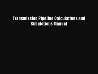 Descargar video: PDF Transmission Pipeline Calculations and Simulations Manual Free Books