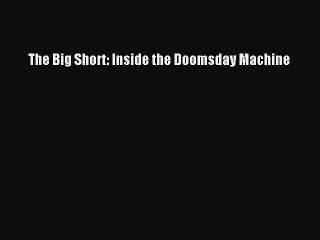 Read The Big Short: Inside the Doomsday Machine Ebook Free