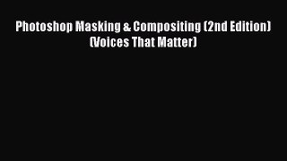 Read Photoshop Masking & Compositing (2nd Edition) (Voices That Matter) Ebook Free
