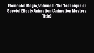 Read Elemental Magic Volume II: The Technique of Special Effects Animation (Animation Masters