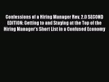 Read Confessions of a Hiring Manager Rev. 2.0 SECOND EDITION: Getting to and Staying at the