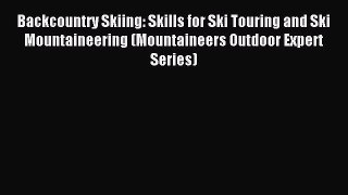 [Download PDF] Backcountry Skiing: Skills for Ski Touring and Ski Mountaineering (Mountaineers