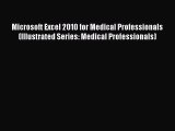 Read Microsoft Excel 2010 for Medical Professionals (Illustrated Series: Medical Professionals)