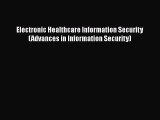 Read Electronic Healthcare Information Security (Advances in Information Security) Ebook Free