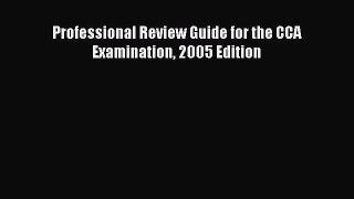 Read Professional Review Guide for the CCA Examination 2005 Edition Ebook Free