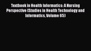 Read Textbook in Health Informatics: A Nursing Perspective (Studies in Health Technology and