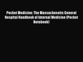 Read Pocket Medicine: The Massachusetts General Hospital Handbook of Internal Medicine (Pocket