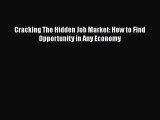 Read Cracking The Hidden Job Market: How to Find Opportunity in Any Economy Ebook Online