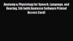 Read Anatomy & Physiology for Speech Language and Hearing 5th (with Anatesse Software Printed