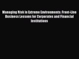 PDF Managing Risk in Extreme Environments: Front-Line Business Lessons for Corporates and Financial