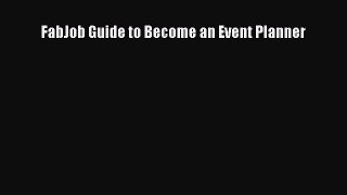 Read FabJob Guide to Become an Event Planner Ebook Free