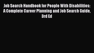 Read Job Search Handbook for People With Disabilities: A Complete Career Planning and Job Search