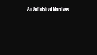 PDF An Unfinished Marriage  EBook