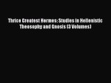 Download Thrice Greatest Hermes: Studies in Hellenistic Theosophy and Gnosis (3 Volumes) PDF