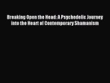 Read Breaking Open the Head: A Psychedelic Journey into the Heart of Contemporary Shamanism