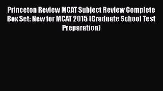 Read Princeton Review MCAT Subject Review Complete Box Set: New for MCAT 2015 (Graduate School