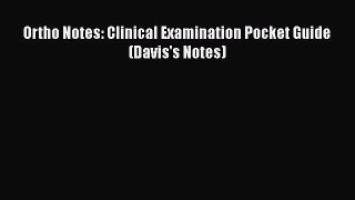 Read Ortho Notes: Clinical Examination Pocket Guide (Davis's Notes) Ebook Free