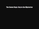 Read The Seven Rays: Key to the Mysteries Ebook Free