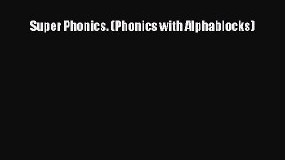 Download Super Phonics. (Phonics with Alphablocks) Ebook