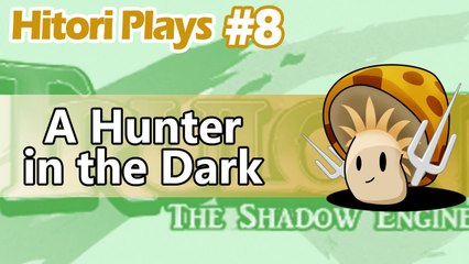Hitori Plays Trulon: The Shadow Engine EP8 - A Hunter In The Dark