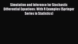 Download Simulation and Inference for Stochastic Differential Equations: With R Examples (Springer