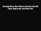 Read Strategy Rules: Five Timeless Lessons from Bill Gates Andy Grove and Steve Jobs PDF Online