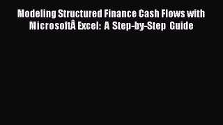Read Modeling Structured Finance Cash Flows with MicrosoftÂ Excel: A Step-by-Step Guide Ebook