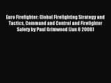 Read Euro Firefighter: Global Firefighting Strategy and Tactics Command and Control and Firefighter