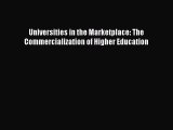 Read Universities in the Marketplace: The Commercialization of Higher Education Ebook