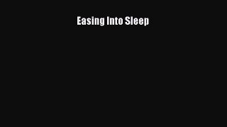 Read Easing Into Sleep PDF Online