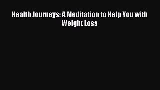 Download Health Journeys: A Meditation to Help You with Weight Loss PDF Free