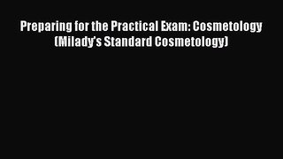 Read Preparing for the Practical Exam: Cosmetology (Milady's Standard Cosmetology) Ebook Free