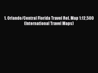 [PDF Download] 1. Orlando/Central Florida Travel Ref. Map 1:12500 (International Travel Maps)#