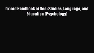 Read Oxford Handbook of Deaf Studies Language and Education (Psychology) Ebook