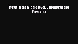 Read Music at the Middle Level: Building Strong Programs Ebook