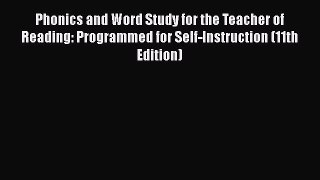Download Phonics and Word Study for the Teacher of Reading: Programmed for Self-Instruction