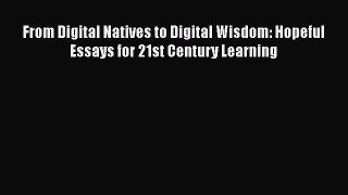 Download From Digital Natives to Digital Wisdom: Hopeful Essays for 21st Century Learning PDF