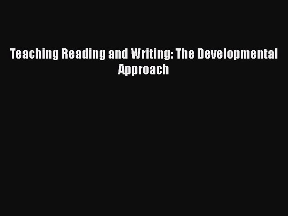 Read Teaching Reading and Writing: The Developmental Approach Ebook