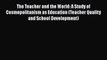 Read The Teacher and the World: A Study of Cosmopolitanism as Education (Teacher Quality and
