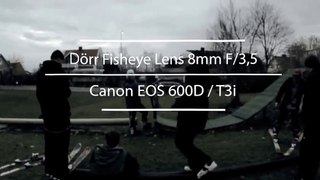 Dörr/(Rokinon) Fisheye Lens 8mm F/3,5 video test / Canon 600D