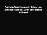 Read First in the World: Community Colleges and America's Future (ACE Series on Community Colleges)