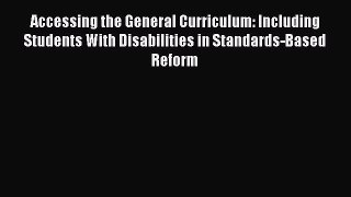 Read Accessing the General Curriculum: Including Students With Disabilities in Standards-Based