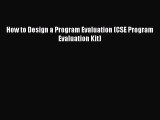 Read How to Design a Program Evaluation (CSE Program Evaluation Kit) Ebook
