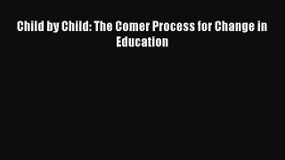 Read Child by Child: The Comer Process for Change in Education PDF