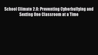 Read School Climate 2.0: Preventing Cyberbullying and Sexting One Classroom at a Time Ebook