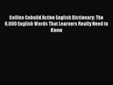 Read Collins Cobuild Active English Dictionary: The 6000 English Words That Learners Really