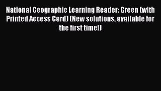 Read National Geographic Learning Reader: Green (with Printed Access Card) (New solutions available