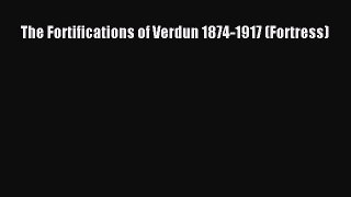 Download The Fortifications of Verdun 1874-1917 (Fortress) PDF Online