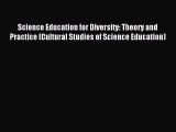 Read Science Education for Diversity: Theory and Practice (Cultural Studies of Science Education)